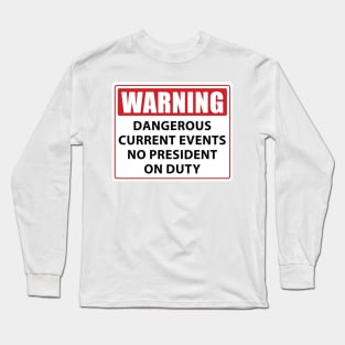 warning no president on duty Long Sleeve T-Shirt